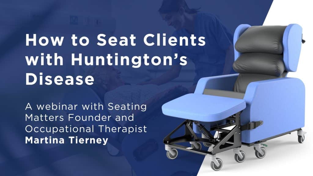 How to Seat Clients with Huntington's Disease